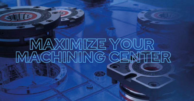 GERARDI – Maximize your Machining Center